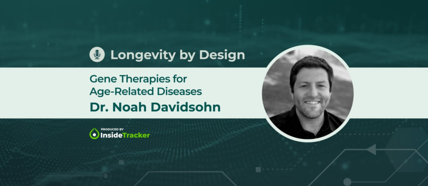 Dr. Noah Davidsohn—Gene Therapies for Age-Related Diseases