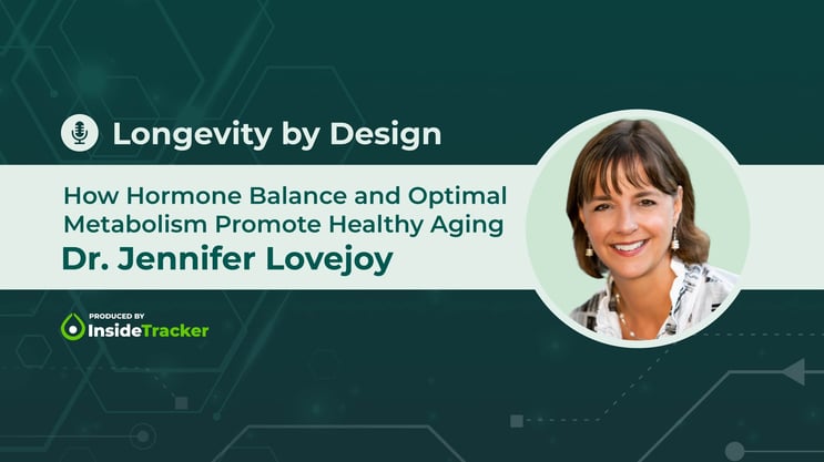 Dr. Jennifer Lovejoy—How Hormone Balance and Optimal Metabolism Promote Healthy Aging