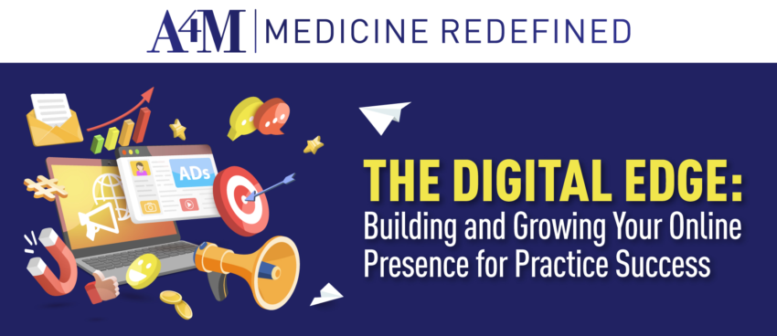 The Digital Edge: Building and Growing Your Online Presence for Practice Success 