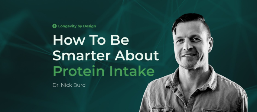 How To Be Smarter About Protein Intake with Dr. Nick Burd