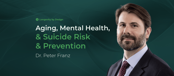 Aging, Mental Health, & Suicide Risk & Prevention with Dr. Peter Franz