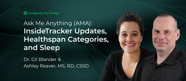 Ask Me Anything (AMA): Optimizing Health and Longevity with Dr. Gil Blander and Ashley Reaver, MS, RD, CSSD